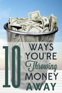 Even people who are generally frugal have unnecessary habits that waste money. Check out these 10 ways you might be throwing money away. 