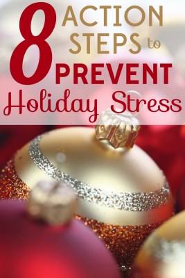 The holidays will be here before you know it. Are you ready? You will be if you follow these 8 action steps to prevent holiday stress.