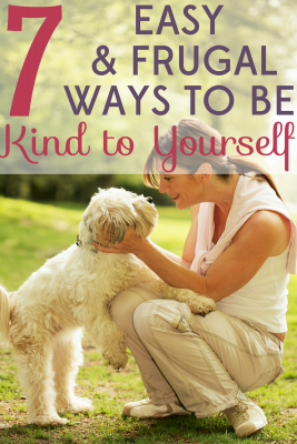 These are stressful times and a little self-care can go a long way. Here are 7 easy and frugal ways to be kind to yourself. 