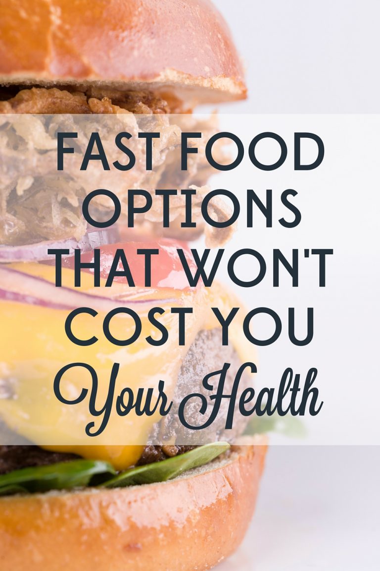 Fast Food Options that Won’t Cost You Your Health